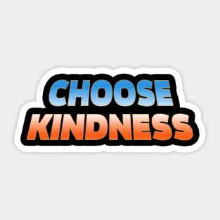 Choose kindness Sticker